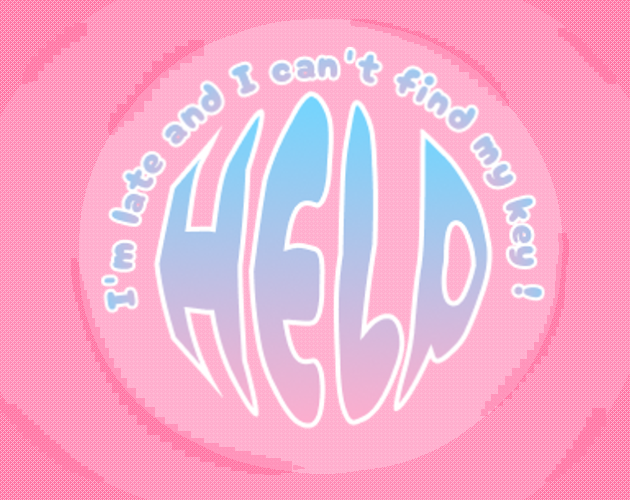 Cover image for HELP ! I'm late and I can't find my key !