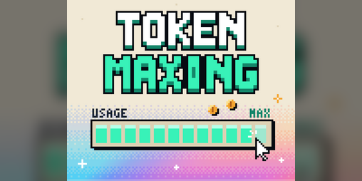 Cover image for Token Maxing