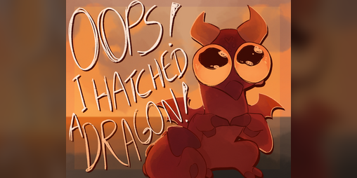 Cover image for Oops! I Hatched a Dragon!