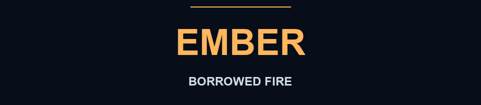 EMBER — Borrowed Fire