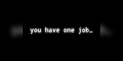 Cover image for you have one job