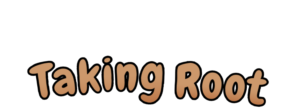Taking Root