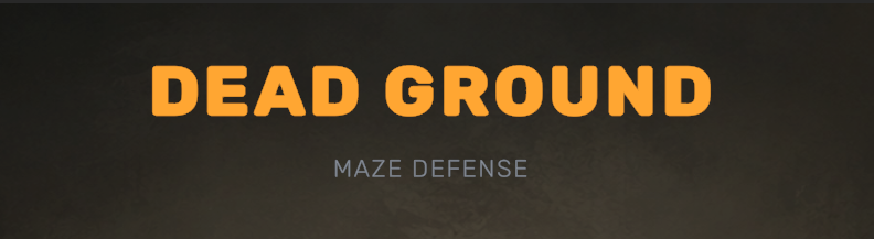 Dead Ground: Maze Defense