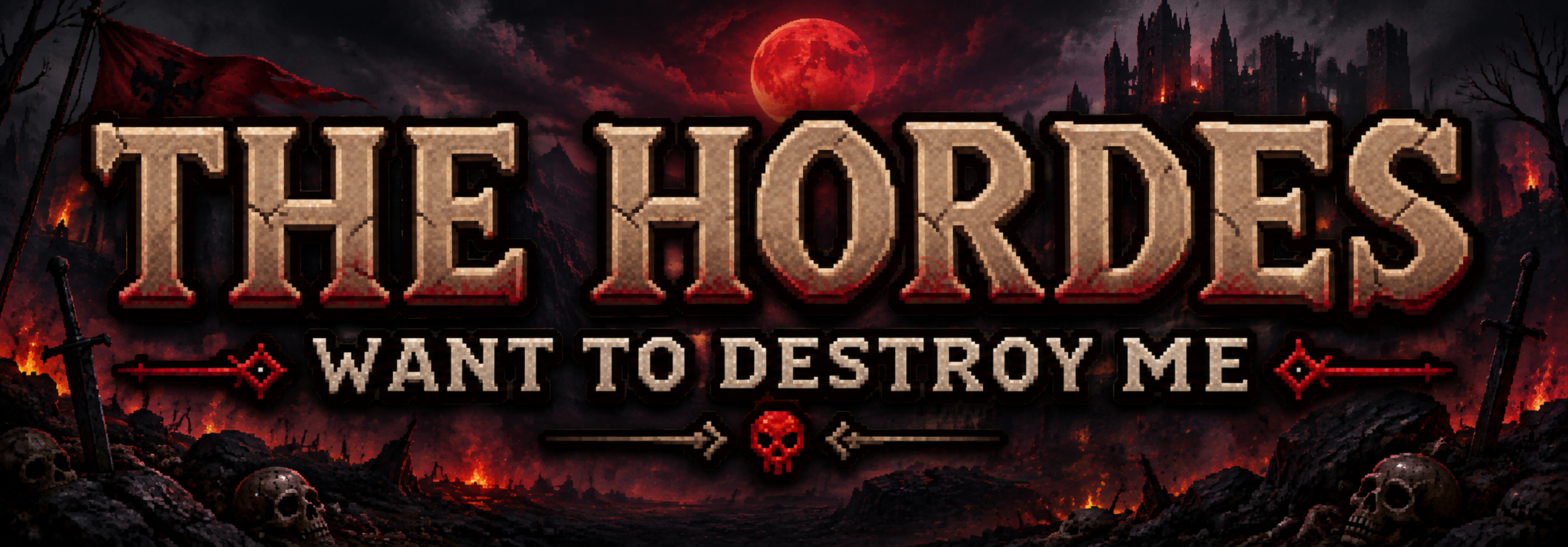 The Hordes Want To Destroy Me