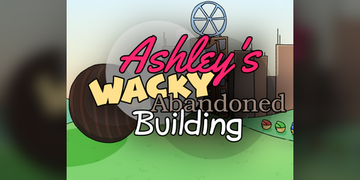 Cover image for Ashley's Wacky Abandoned Building