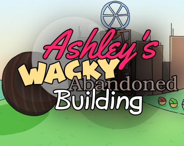 Cover image for Ashley's Wacky Abandoned Building
