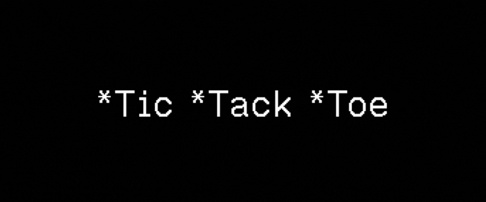 *Tic *Tack *Toe