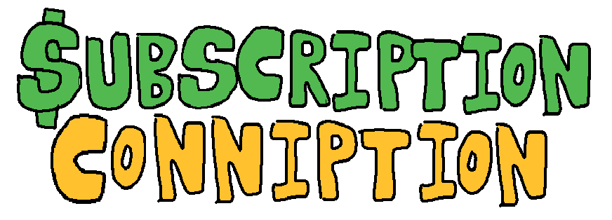 Subscription Conniption