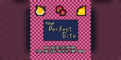 Cover image for The Perfect Bite! (Falling Block Jam 2026)