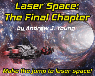 Laser Space: The Final Chapter   - A space opera tabletop RPG about creating your own final chapter to a beloved science fantasy series. 