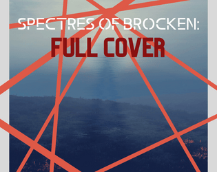 Spectres of Brocken - Full Cover (ARCHIVE)   - An RPG for 2-4 players about fellow mech pilot trainees meeting again on the field of battle 