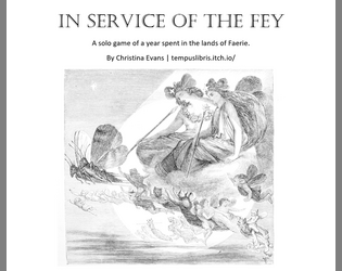 In service of the Fey   - A solo game of a year spent in the lands of Faerie. 