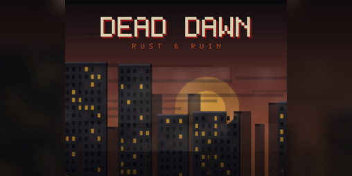 Cover image for Dead Dawn: Rust & Ruin