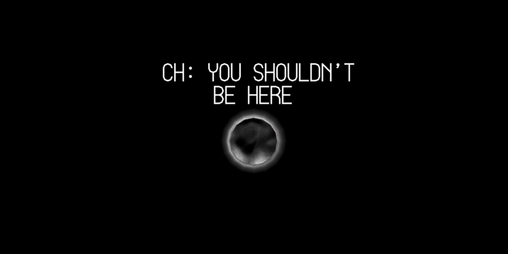 Cover image for CH: You shouldn't be here