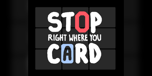 Cover image for STOP RIGHT WHERE YOU CARD - demo