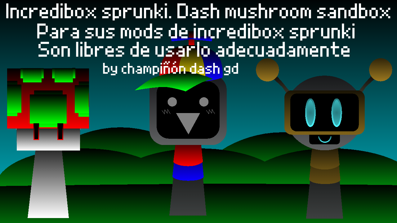 Cover image for incredibox sprunki. dash mushroom sandbox. para sus mods de incredibox sprunki.
