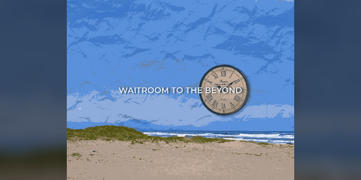 Cover image for Waitroom to the Beyond