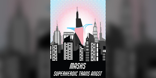 Cover image for Masks: Superheroic Trans Angst