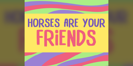 Cover image for Horses Are Your Friends