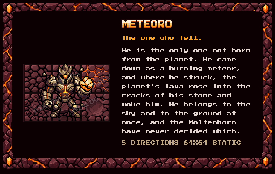 Meteoro, the one who fell: the only one not born from the planet. 8 directions, 64x64, static.