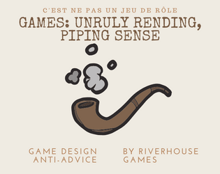 GURPS: The Treachery Of Images   - Games: Unruly Rending, Piping Sense: A collection of Game Design Anti-Advice 