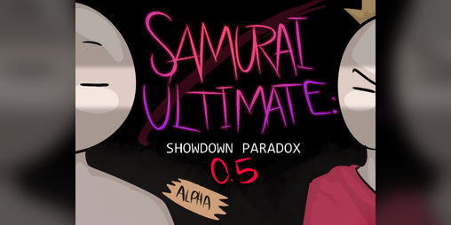 Cover image for SAMURAI ULTIMATE: SHOWDOWN PARADOX 0.5 alpha 2