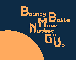 title Bouncy Balls Make Number Go Up in low res font on 2 color scene with ball