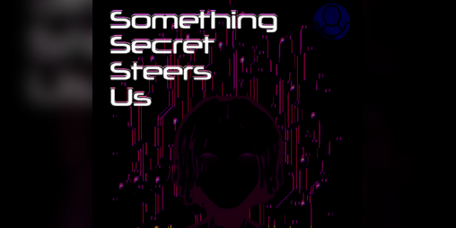 Cover image for SOMETHING SECRET STEERS US (Jam Edition)