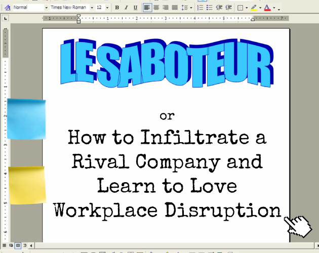 Cover image for Le Saboteur; or How to Infiltrate a Rival Company and Learn to Love Workplace Disruption