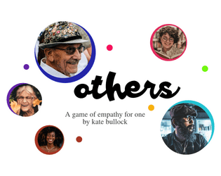 Others   - A one player thinking or journaling experience to build empathy 