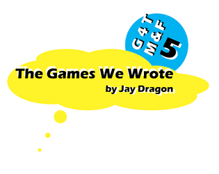 The Games We Wrote   - Games for the Missing & the Found, Volume 5. 
