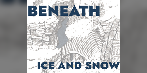Cover image for Beneath the Ice and Snow