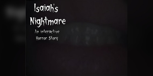 Cover image for Isaiah's Nightmare | An Interactive Horror Story