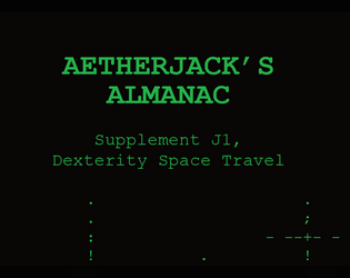 Aetherjack's Almanac Supplement J1: Dexterity Space Travel   - Flick your way to new planets and spheres! 