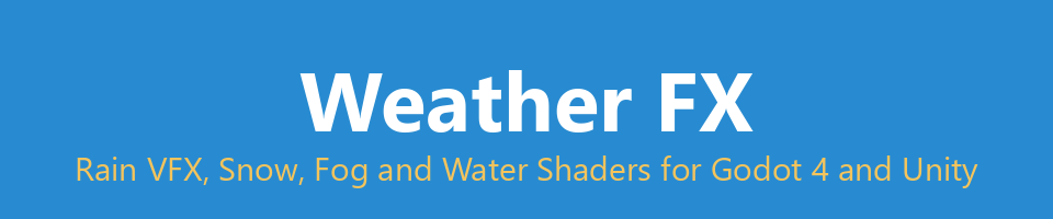 Weather FX - Rain VFX, Snow, Fog and Water Shaders for Godot 4 and Unity
