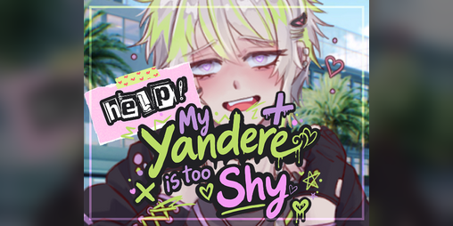 Cover image for Help! My Yandere is too Shy