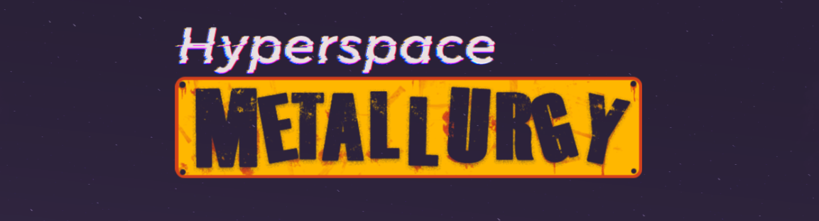 Hyperspace Metallurgy