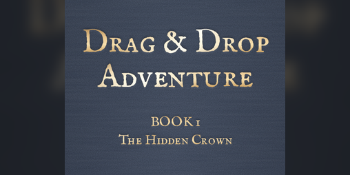 Cover image for DRAG&DROP ADVENTURE BOOK 1: THE HIDDEN CROWN