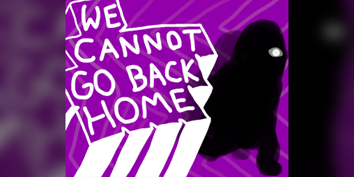 Cover image for WE CANNOT GO BACK HOME