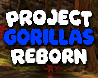 Project Gorillas Reborn.