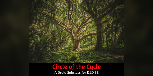 Cover image for Circle of the Cycle, a Druid Subclass for DND 5E