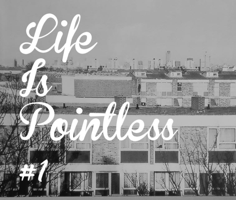 LIFE IS POINTLESS - ISSUE 1 by l u c a s c o e r u l e u s