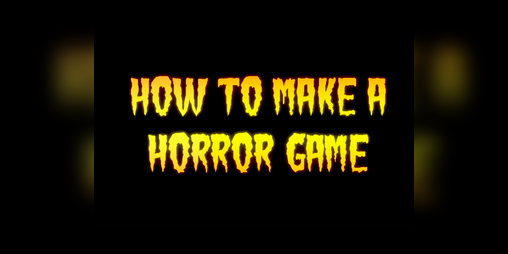 Cover image for How To Make A Horror Game