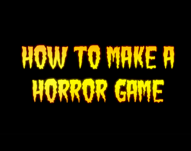 Cover image for How To Make A Horror Game