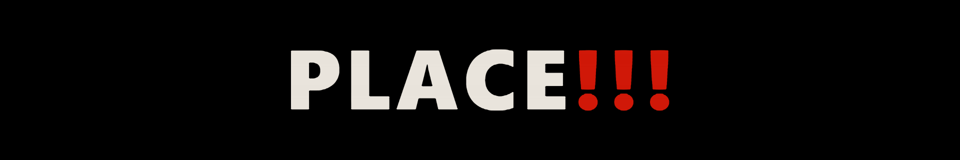 PLACE!!!
