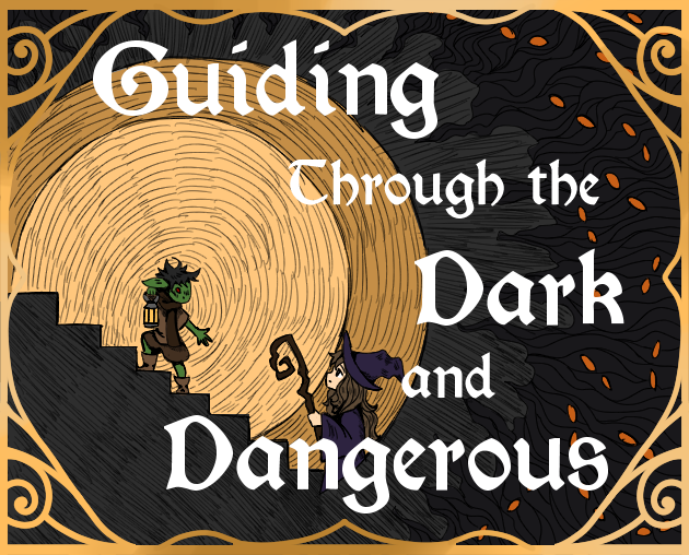 Guiding Through The Dark and Dangerous