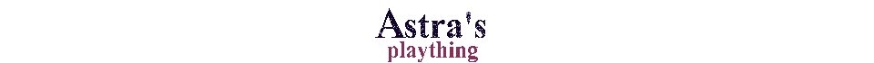 Astra's Plaything