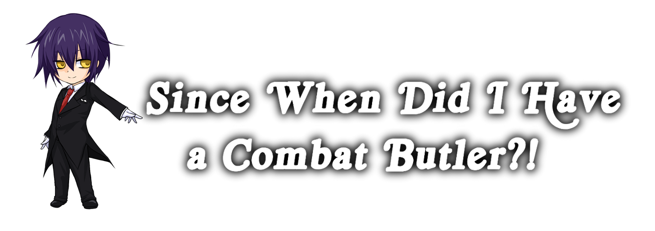 Since When Did I Have a Combat Butler?!