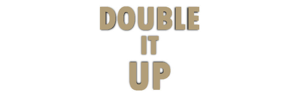 Double It Up