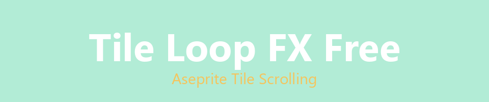 Tile Loop FX Free - Aseprite Tile Scrolling